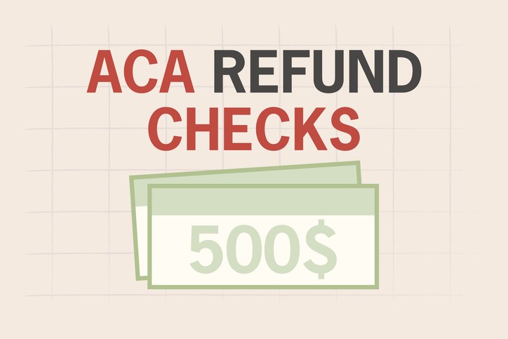 ACA refund checks with a five hundred dollar currency amount.