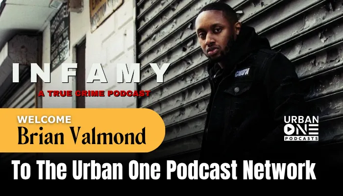 Welcome graphic for Brian Valmond joining Urban One Podcast Network, featuring the Infamy podcast logo and a man in dark clothing against an urban building backdrop.